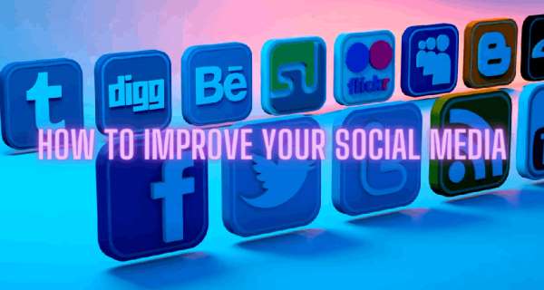 How To Improve Your Social Media